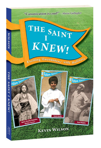 The Saint I Knew!: Exciting "Encounters" with Holiness