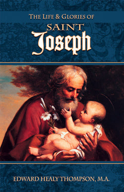 The Life & Glories of Saint Joseph