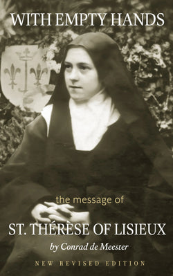 With Empty Hands: The Message of St. Therese of Lisieux