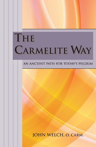 The Carmelite Way: An Ancient Path for Today's Pilgrim