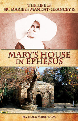 The Life of Sr. Marie de Mandat-Grancey and Mary's House in Ephesus