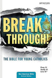 Break Through!: The Bible for Young Catholics (NABRE)