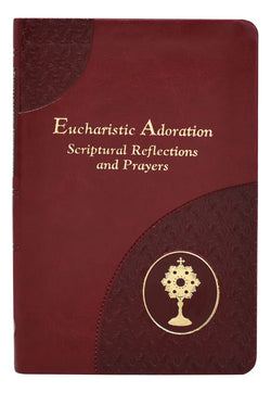 Eucharistic Adoration: Scriptural Reflections and Prayers