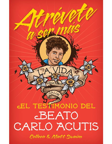 Atrévete a ser más: El testimonio del Beato Carlo Acutis