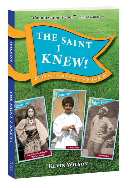 The Saint I Knew!: Exciting "Encounters" with Holiness