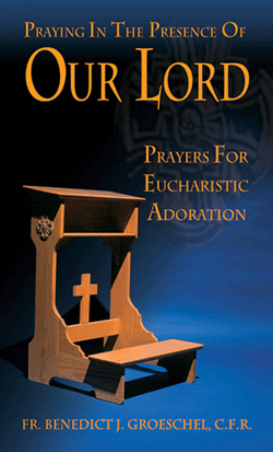 Praying in the Presence of Our Lord: Prayers for Eucharistic Adoration