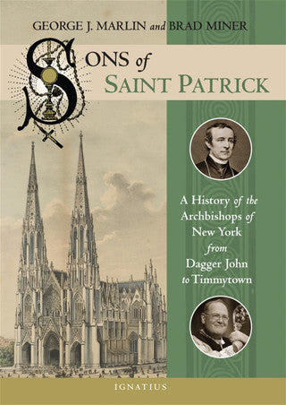 Sons of Saint Patrick: A History of the Archbishops of New York, from Dagger John to Timmytown