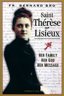 St. Thérèse of Lisieux: Her Family, Her God, Her Message