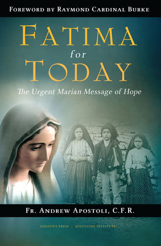 Fatima for Today: The Urgent Marian Message of Hope