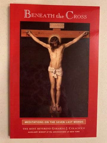 Beneath the Cross: Meditations on the Seven Last Words