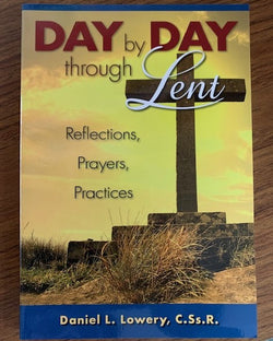 Day by Day through Lent: Reflections, Prayers, Practices