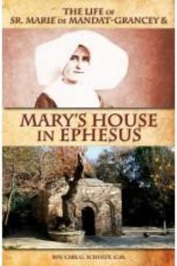 The Life of Sr. Marie de Mandat-Grancey and Mary's House in Ephesus